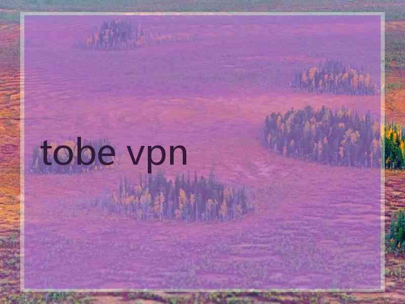 tobe vpn