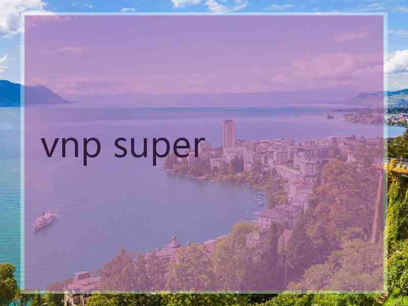 vnp super