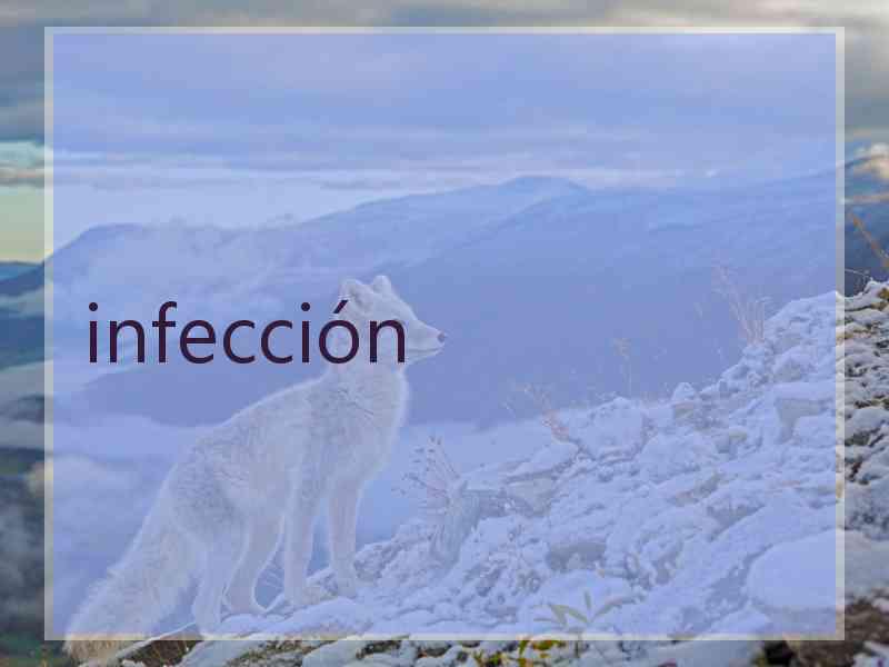 infección
